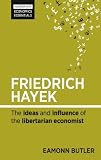 Friedrich Hayek : the ideas and influence of the libertarian economist