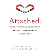 Attached: The New Science of Adult Attachment and How It Can Help You Find - and Keep - Love | [Amir Levine, Rachel S. F. Heller]