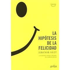 Jonathan Haidt – La hipótesis de la felicidad: la búsqueda de verdades modernas en la sabiduría antigua