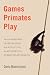 Games Primates Play
