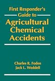 First Responder's Guide to Agricultural Chemical Accidents