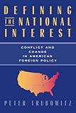 Defining the National Interest: Conflict and Change in American Foreign Policy (American Politics and Political Economy Series)