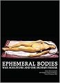Ephemeral Bodies (Wax Sculpture and the Human Figure) (Getty) (Hardcover)