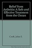 Relief from arthritis : a safe and effective treatment from the ocean