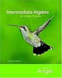Intermediate Algebra for College Students (7th Edition) (The Angel Developmental Algebra Series)
