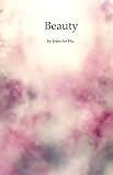 Beauty: 40 Haiku poems inspired by Zen Practice