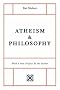 Atheism and Philosophy: With A New Preface by the Author