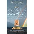 Living the Journey: Using the Journey Method to Heal Your Life and Set Yourself Free