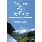 We'll See the World from My Harley: Motorcycle Adventures and Human Relations