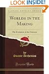Worlds in the Making: The Evolution o...