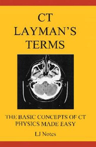 CT Layman's Terms: The Basic Concepts of CT Physics Made Easy (LJ Notes), by Lawrence McNair Jr