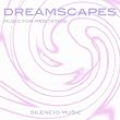 Dreamscapes (Music for Meditation)