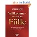 Willkommen im Reich der F�lle: Wie du Erfolg, Wohlstand und Lebensgl�ck erschaffst