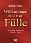 Willkommen im Reich der F�lle: Wie du Erfolg, Wohlstand und Lebensgl�ck erschaffst