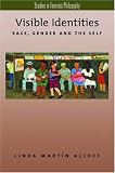 Visible Identities
 Race
 Gender
 and the Self (Studies in Feminist Philosophy Series),
Linda Mart