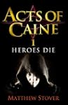 Heroes Die: The Acts of Caine: Book 1