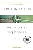 Four Ways to Forgiveness: Stories