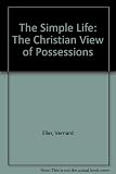 The simple life : the Christian stance towards possessions as taughtby Jesus