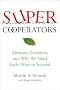 Supercooperators: Altruism, Evolution, and Why We Need Each Other to Succeed