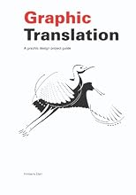 Graphic Translation, A graphic design project guide