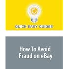 Click here to buy How To Avoid Fraud on eBay by  Quick Easy Guides.