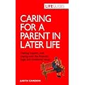 Caring For A Parent In Later Life: Getting Support, and Coping with the Financial, Legal and Emotional Issues (LifeGuides)