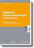 Doppische Kommunalhaushalte richtig gestalten: Einzigartiger Doppik-Titel mit 55 kommentierten Original-Haushaltspläne und bundesweit anwendbaren Anleitungen