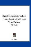 Briefwechsel Zwischen Franz Liszt Und Hans Von Bulow (1898) - 