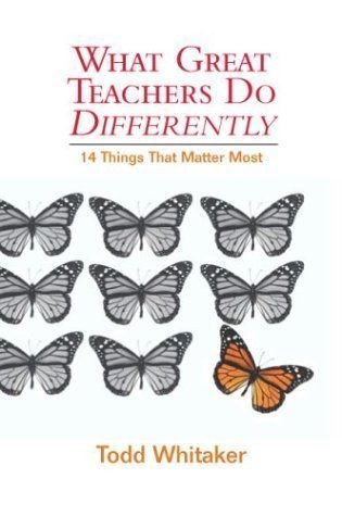 What Great Teachers Do Differently: 14 Things That Matter Most by Whitaker, Todd 1st (first) edition [Paperback(2003)]