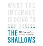 Produkt-Bild: The Shallows: What the Internet Is Doing to Our Brains [ THE SHALLOWS: WHAT THE INTERNET IS DOING TO OUR BRAINS ] by Carr, Nicholas (Author) Jun-07-2010 [ Hardcover ]