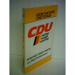 Wulf Sch�nbohm: Geschichte und Staat: CDU - sicher, sozial und frei - Portr�t einer Partei