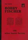 Produkt-Bild: Bobby Fischer - 333 seiner besten Partien.
