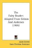 The Fairy Reader: Adapted from Grimm and Andersen (1905)