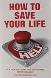 How to save your life : sack your boss, start your own business, find your passion