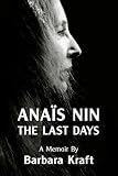 Anais Nin: The Last Days, a memoir