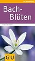Bach-Blüten: Essenzen für die Seele (GU Gesundheits-Kompasse)