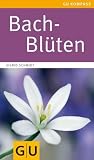 Bach-Bl&uuml;ten: Essenzen f&uuml;r die Seele (GU Gesundheits-Kompasse) - Sigrid Schmidt