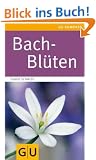 Bach-Bl�ten: Essenzen f�r die Seele (GU Gesundheits-Kompasse)