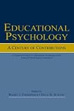 Educational Psychology: A Century of Contributions: A Project of Division 15 (educational Psychology) of the American Psychological Society