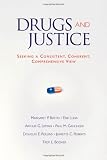Drugs and Justice: Seeking a Consistent, Coherent, Comprehensive View