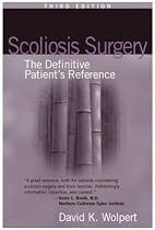 Scoliosis Surgery: The Definitive Patient's Reference (3rd Edition)