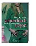 Schrecklich sch&ouml;n: Geschichte eines Models - Heidi Hassenm&uuml;ller