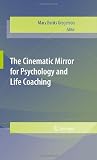 The Cinematic Mirror for Psychology and Life Coaching