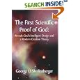 The First Scientific Proof of God: : Reveals God's Intelligent Design and a Modern Creation Theory by George D. Shollenberger