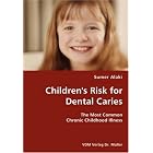 Children's Risk for Dental Caries- The Most Common Chronic Childhood Illness by  Sumer Alaki