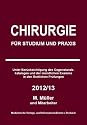 Chirurgie für Studium und Praxis 2012/13: Unter Berücksichtigung des Gegenstandskataloges und der mündlichen Examina in den Ärztlichen Prüfungen