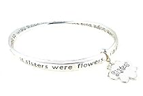Bracelet - B164 - Sister Prayer - Bangle Style Engraved With ~ If Sisters Were Flowers, I'd Still Pick You. I'd Let the Sun Shine So You'd Never Be Blue. I'd Show the World How Beautifully You Grew, With Bright Bold Colors and Strength Through and Through + Sisters Flower Charm ~ Silver Tone Metal