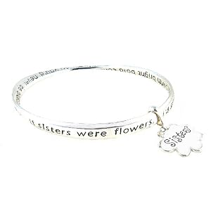 Buy Bracelet - B164 - Sister Prayer - Bangle Style Engraved With ~ If Sisters Were Flowers, I'd Still... by SERENITY CRYSTALS
