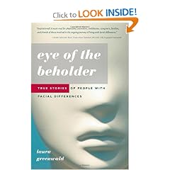 Eye of the Beholder: True Stories of People with Facial Differences by Laura Greenwald