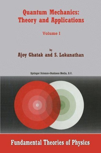 Quantum Mechanics: Theory and Applications (Fundamental Theories of Physics) 2004 edition by Ghatak, Ajoy, Lokanathan, S. (2004) Paperback